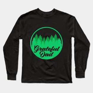 Grateful Dad Shirt Fathers Day New Daddy Happy Hiking Long Sleeve T-Shirt